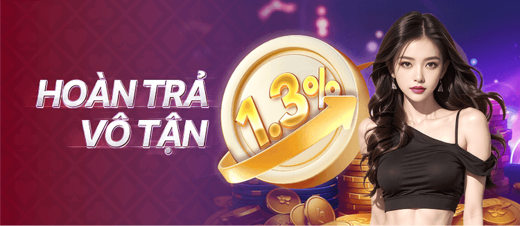 Hoàn trả 1.3% không giới hạn